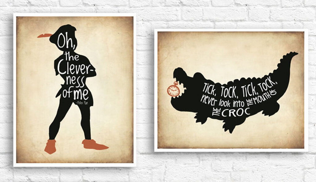 Two posters, one with Peter Pan and the quote "Oh, the cleverness of me" and the other with a crocodile and the quote "tick, tock, tick, tock, never look into the mouth of the croc"