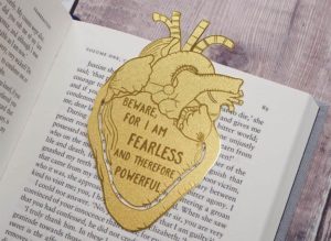 Anatomical heart-shaped bookmark with the words "Beware for I am fearless and therefore powerful" by LiteraryEmporium
