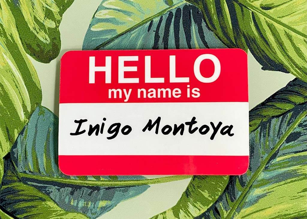 Name tag sticker that reads "Hello my name is Inigo Montoya" by StickyArtCo