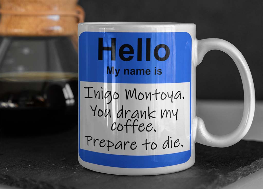 Inigo Montoya Coffee Mug Inspired by the Princess Bride 